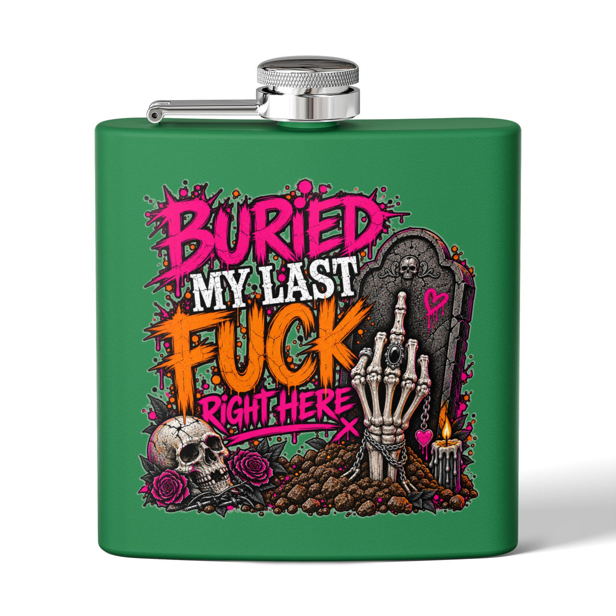 I Buried My Last Fuck Right Here 6oz Stainless Steel Flask | Sarcastic Gothic Statement Flask by Subbin4Sanity