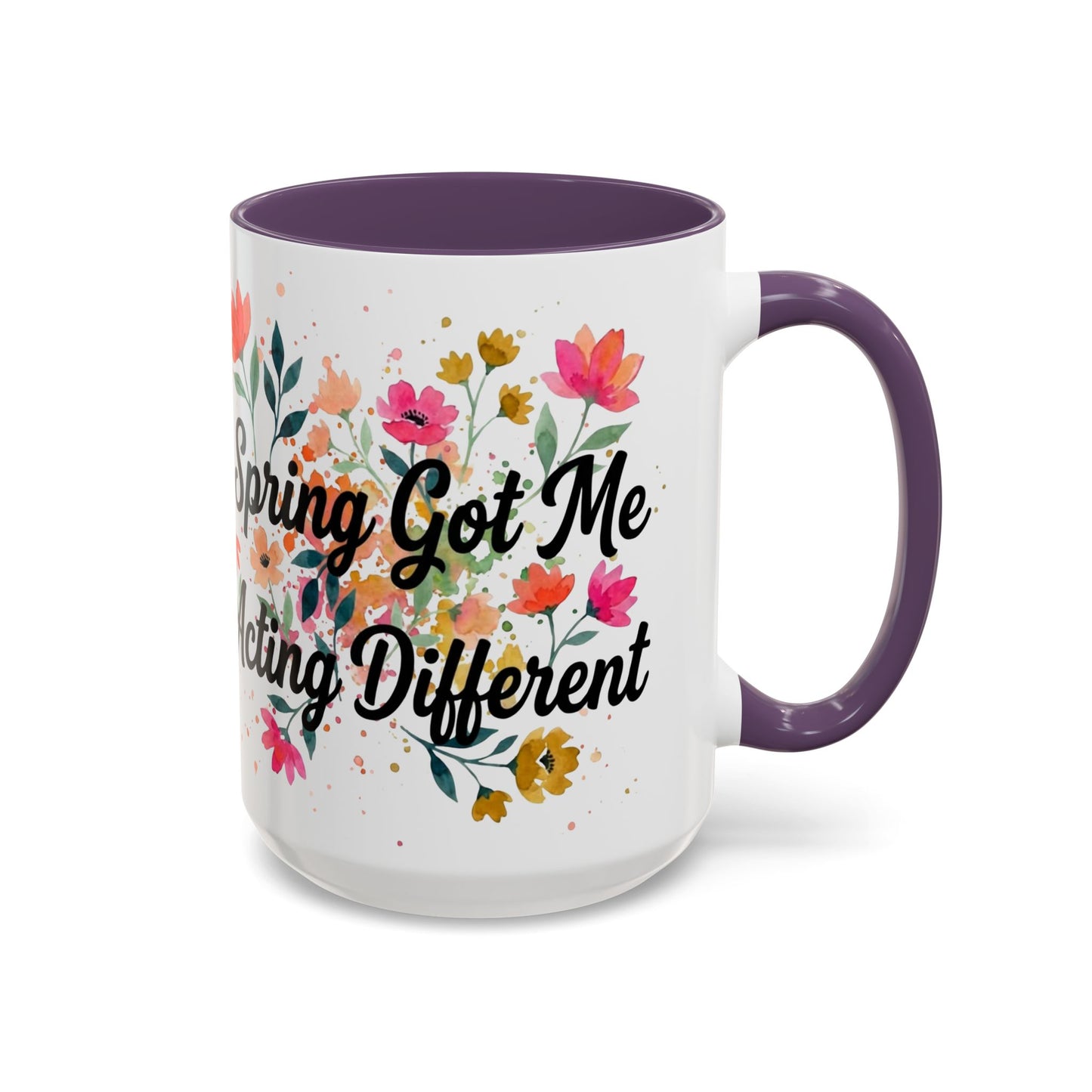 "Spring Got Me Acting Different" - 11oz Coffee Mug