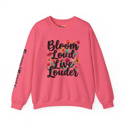 "Bloom Loud Live Louder" — Sweatshirt