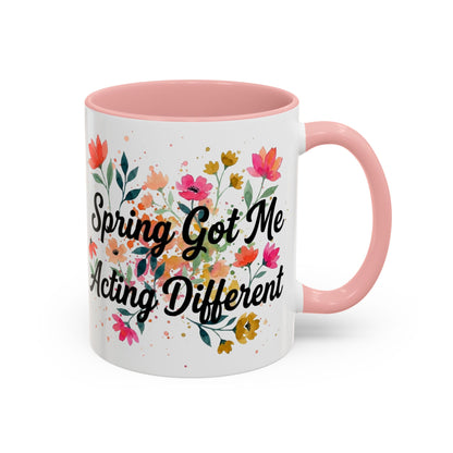 "Spring Got Me Acting Different" - 11oz Coffee Mug