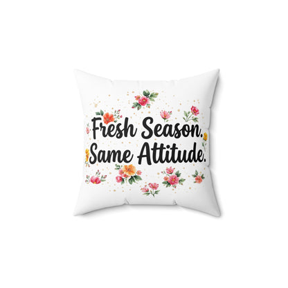"Fresh Season Same Attitude" - Double Sided Pillowcase & Pillow Insert