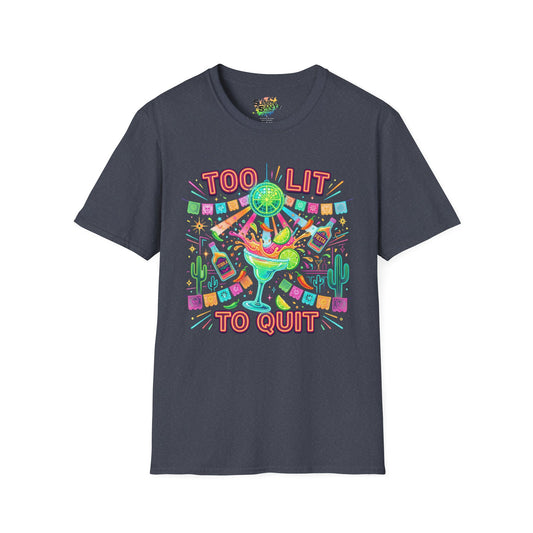 "Too Lit To Quit" | Unisex Softstyle T-Shirt