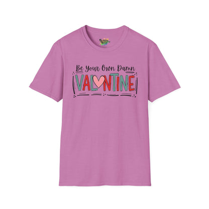 Be Your Own Damn Valentine T-Shirt – Cute Graphic Tee | Unisex Softstyle Valentine’s Day Shirt