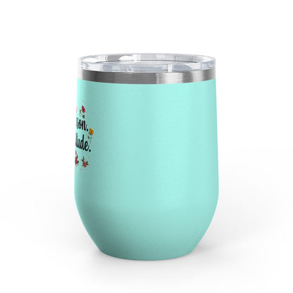 "Fresh Season Same Attitude" - 12oz Insulated Wine Tumbler