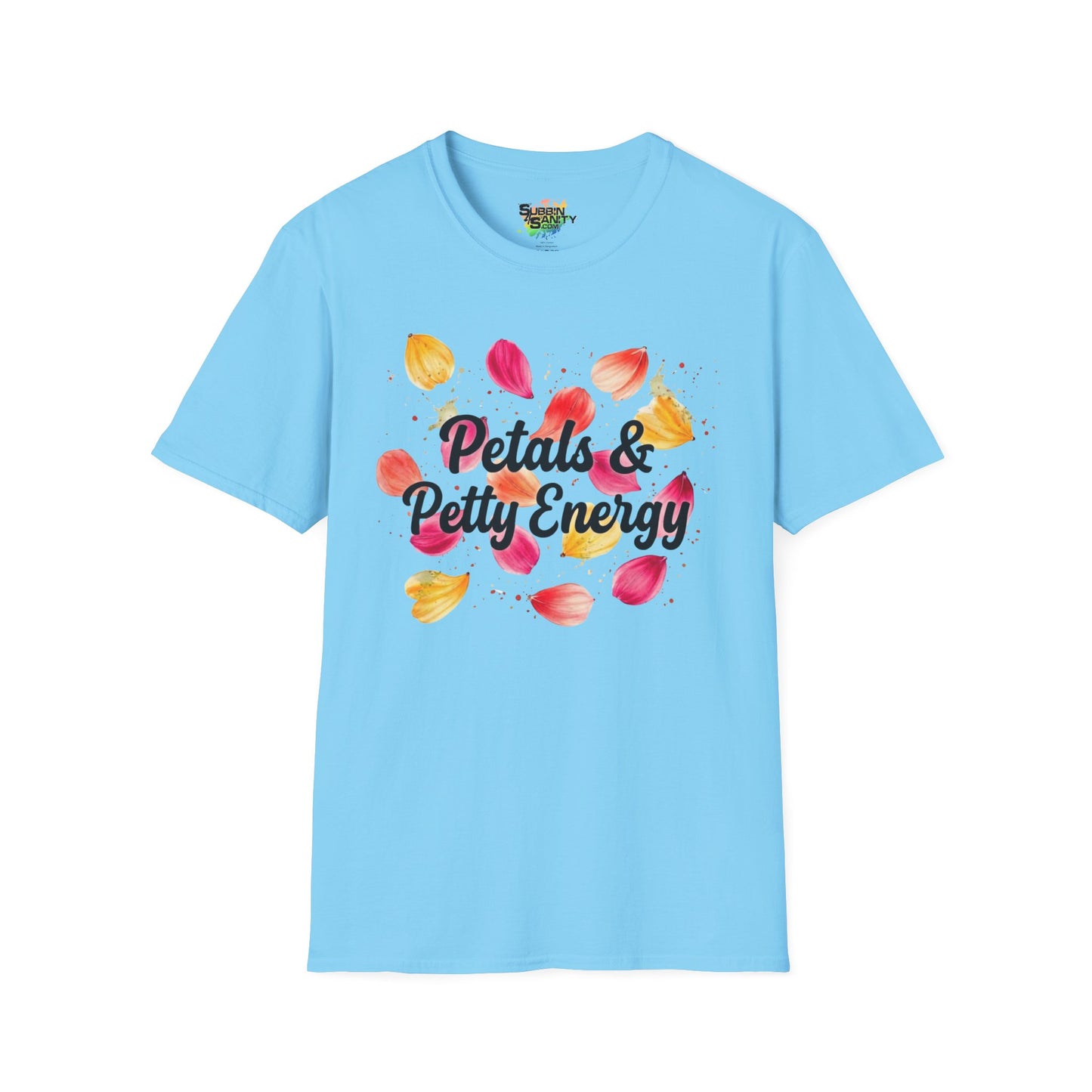 "Petals & Petty Energy" Unisex Soft Style T-Shirt