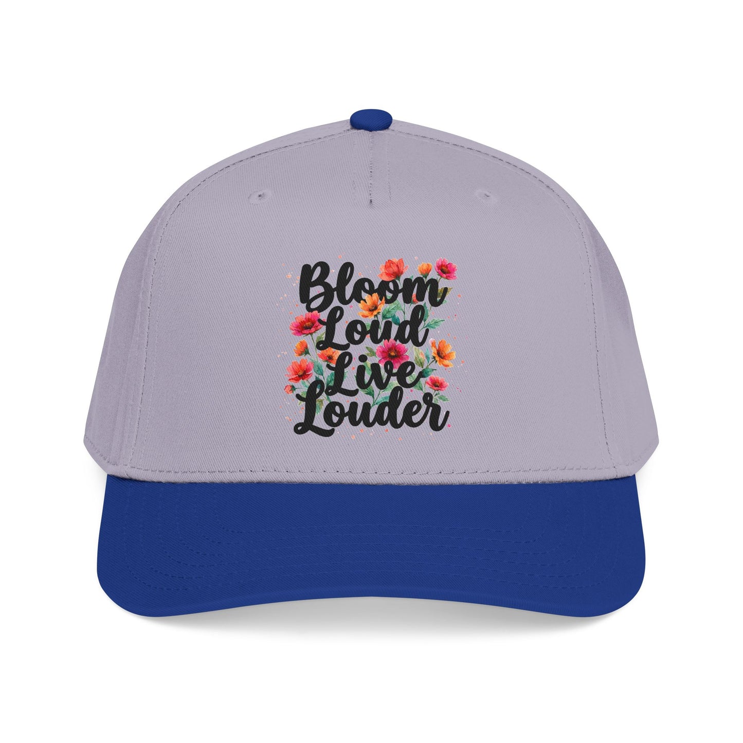 "Bloom Loud Live Louder" — Baseball Cap