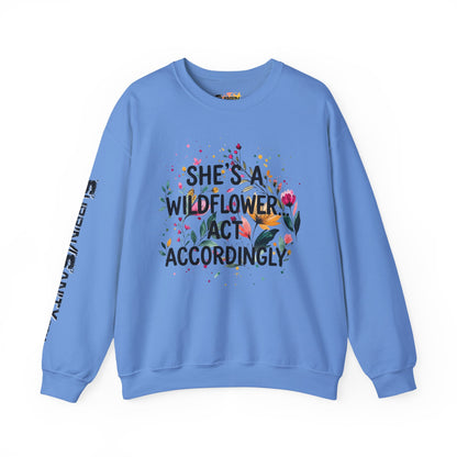 "She's A Wildflower Act Accordingly" — Sweatshirt