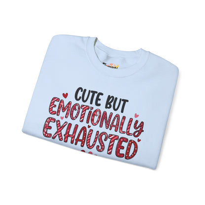 Cute But Emotionally Exhausted Sweatshirt — Cozy Valentine's Day Crewneck