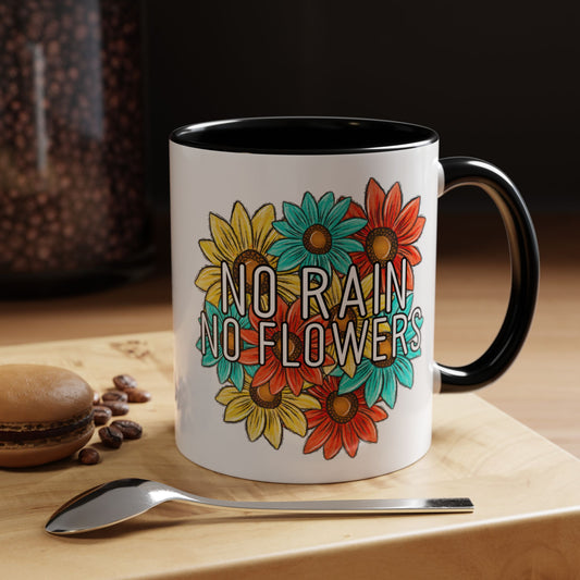 Coffee Mug, 11oz, "NO rain NO Flowers"