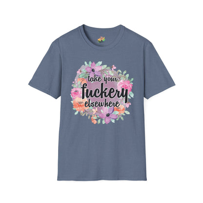 Take Your Fuckery Elsewhere Graphic T-Shirt | Funny Bold Statement Tee by Subbin4Sanity