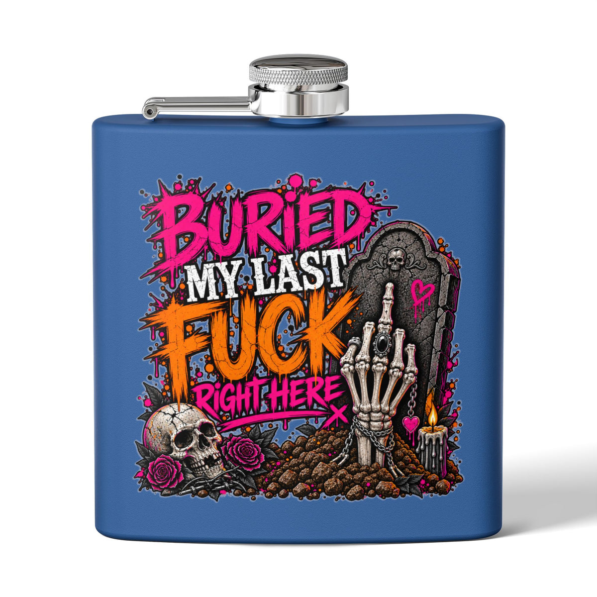 I Buried My Last Fuck Right Here 6oz Stainless Steel Flask | Sarcastic Gothic Statement Flask by Subbin4Sanity