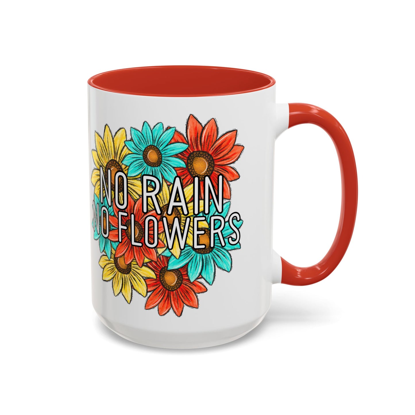 Coffee Mug, 11oz, "NO rain NO Flowers"