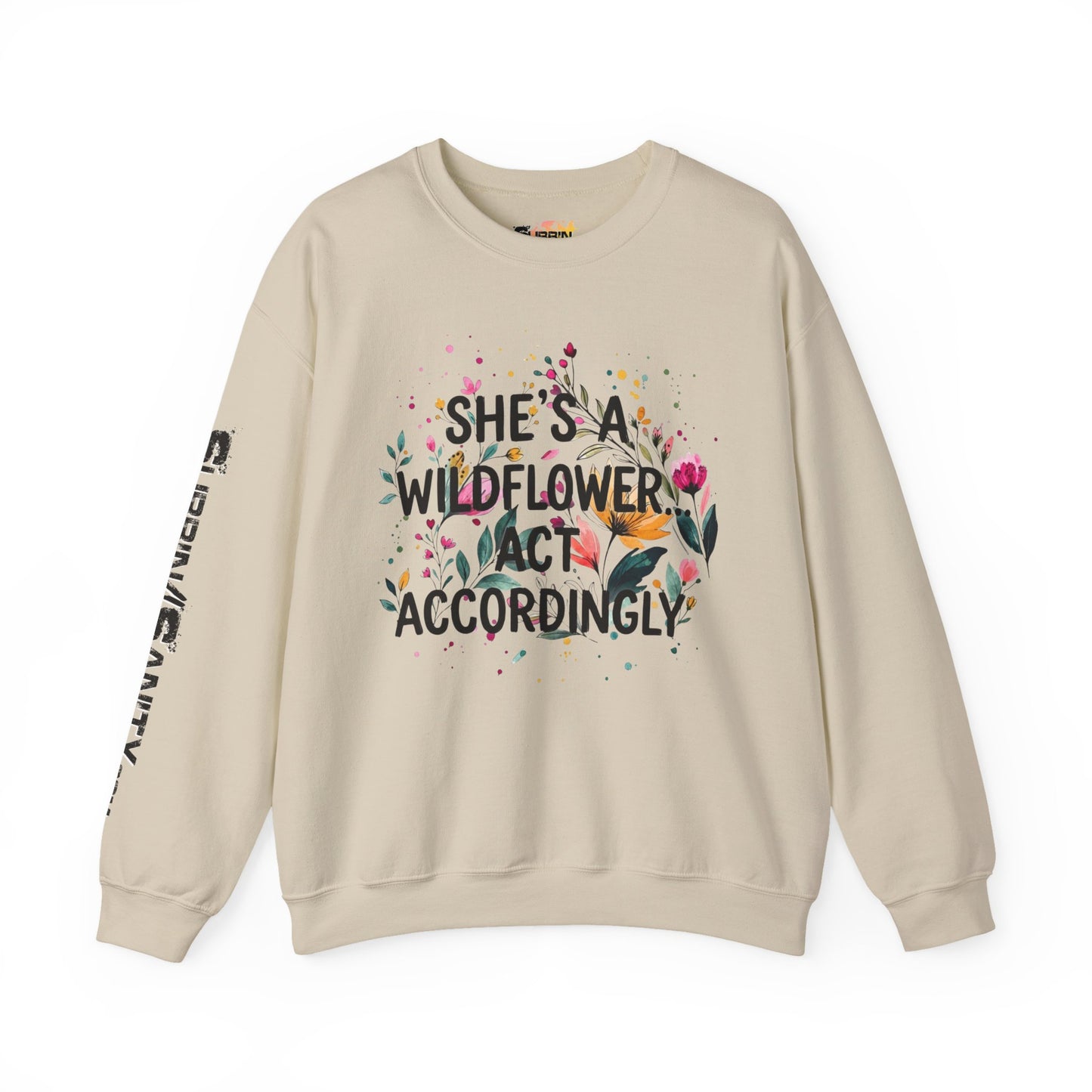 "She's A Wildflower Act Accordingly" — Sweatshirt