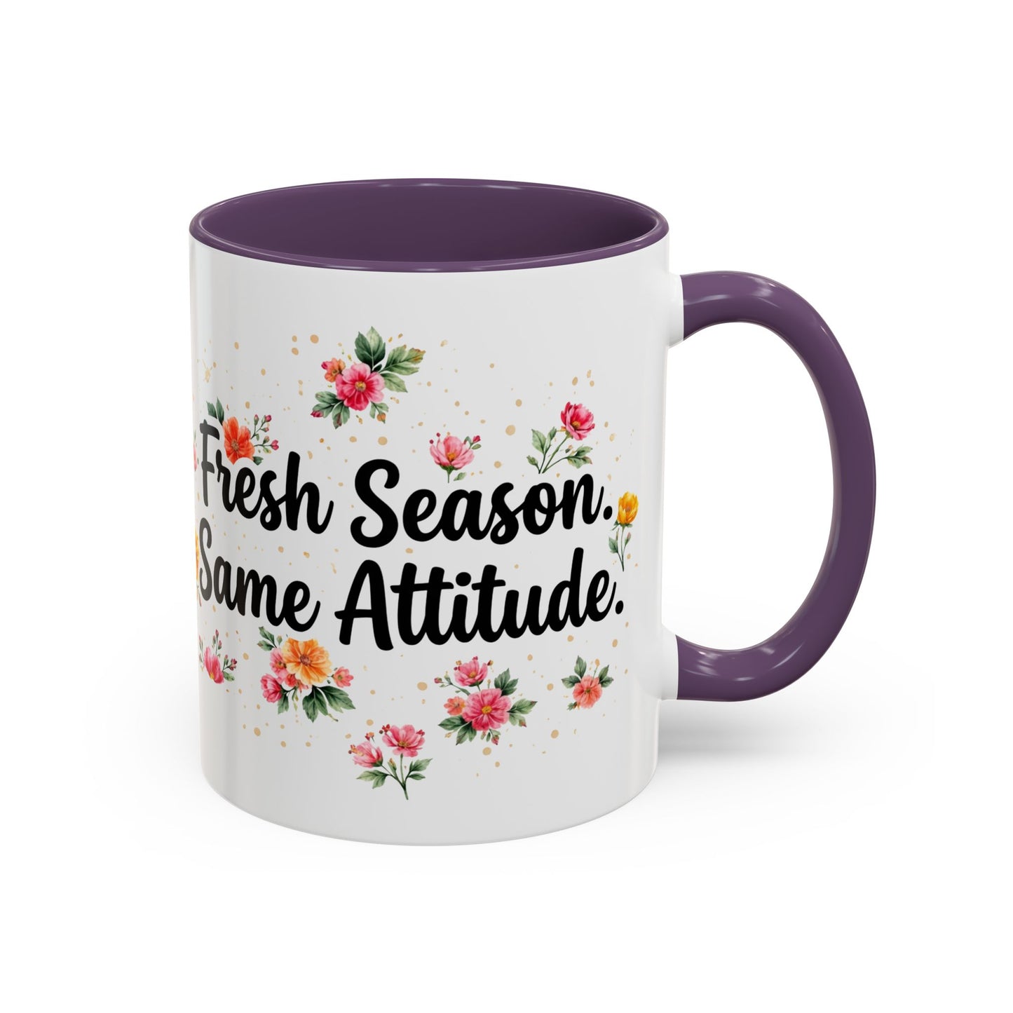"Fresh Season Same Attitude" - 11oz Coffee Mug