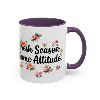 "Fresh Season Same Attitude" - 11oz Coffee Mug