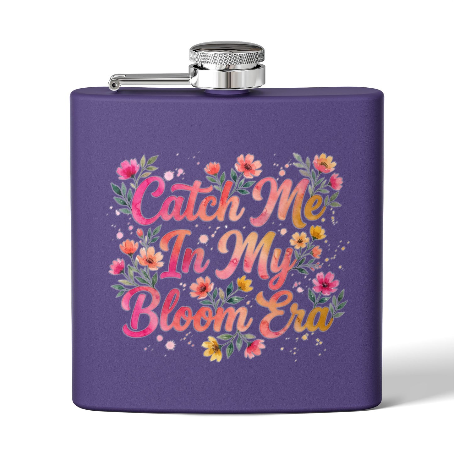 "Catch Me In My Bloom Era" - Stainless Steel 6oz Hip Flask