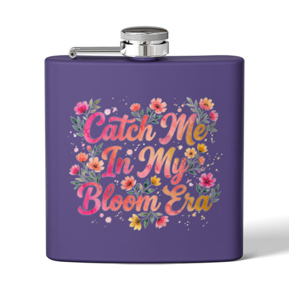 "Catch Me In My Bloom Era" - Stainless Steel 6oz Hip Flask