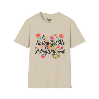 "Spring Got Me Acting Different" Unisex Soft Style T-Shirt