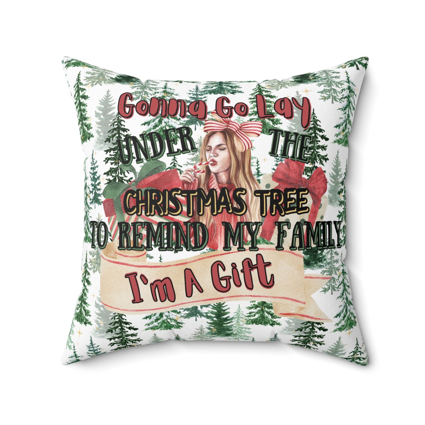 Christmas Pillowcase & Pillow Insert white with Christmas tree pattern "I'm gunna go lay under the Christmas tree so my family knows I'm a gift"