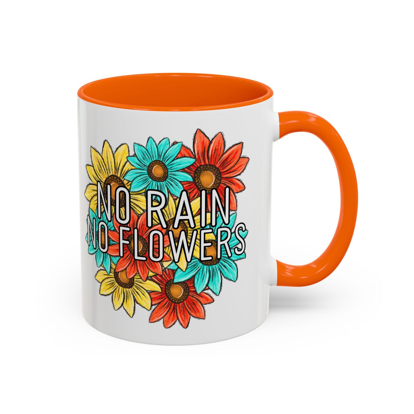 Coffee Mug, 11oz, "NO rain NO Flowers"