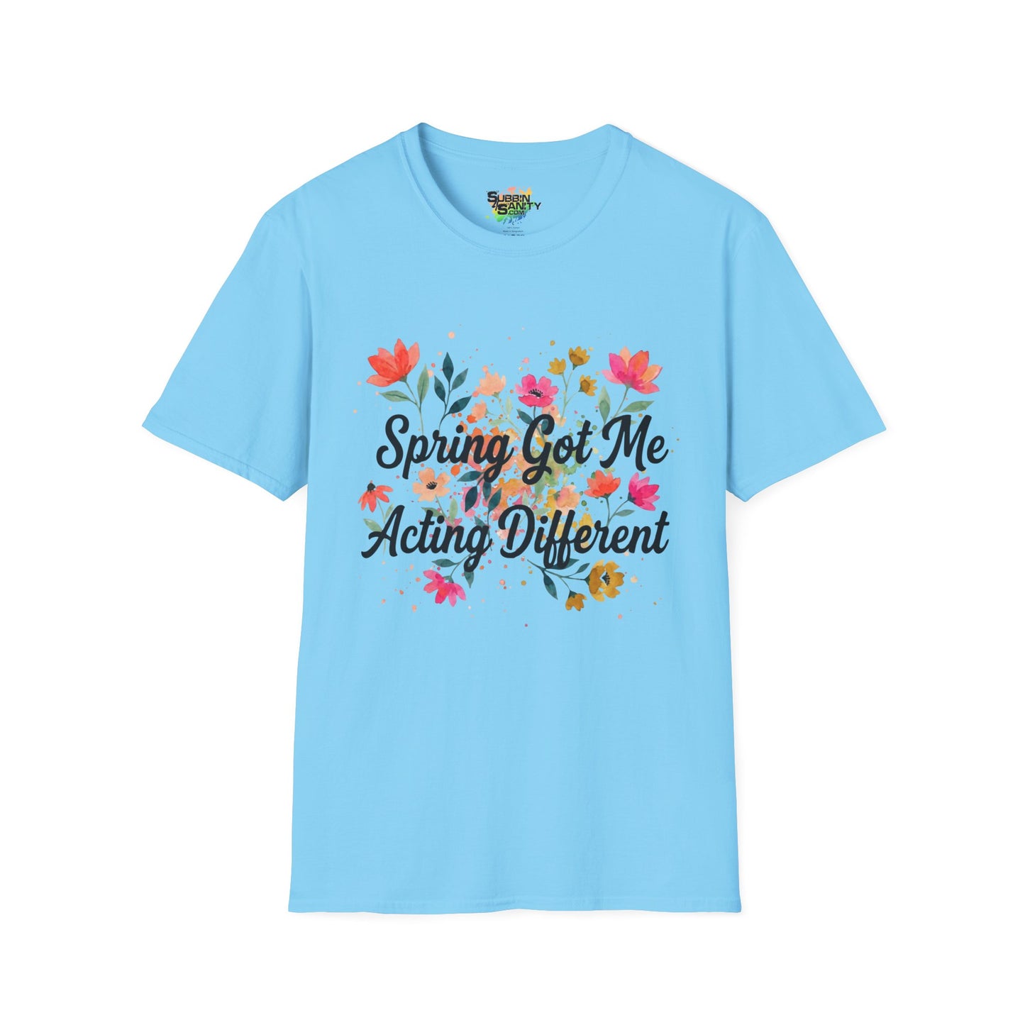 "Spring Got Me Acting Different" Unisex Soft Style T-Shirt