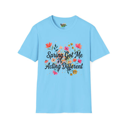"Spring Got Me Acting Different" Unisex Soft Style T-Shirt
