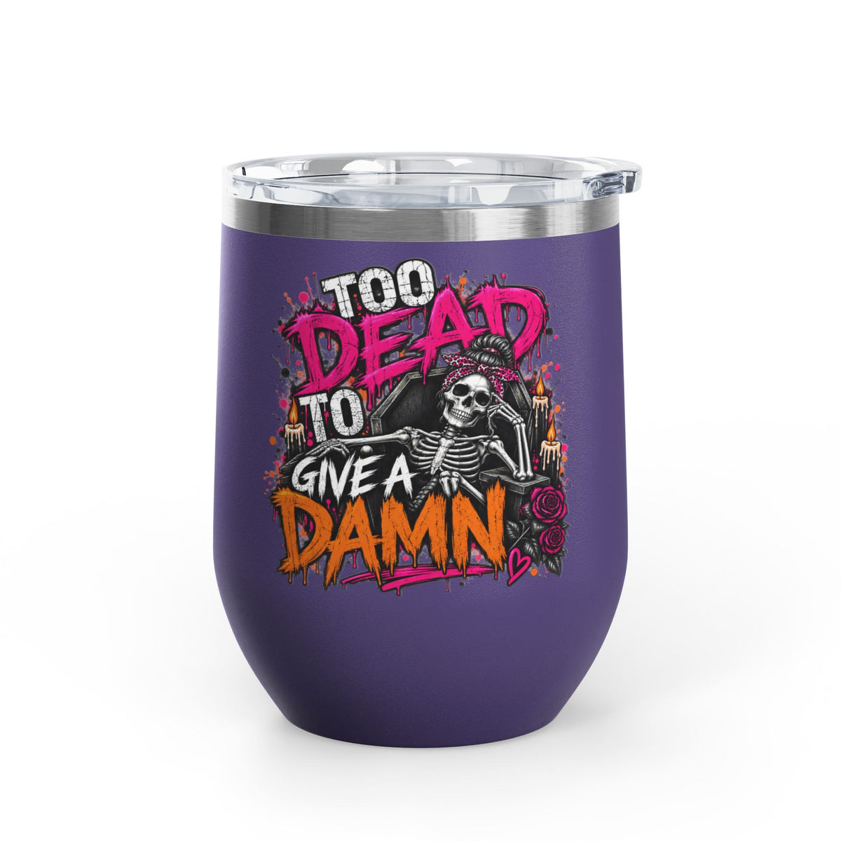 Too Dead To Give A Damn 12oz Wine Tumbler | Sarcastic Gothic Stainless Steel Cup by Subbin4Sanity