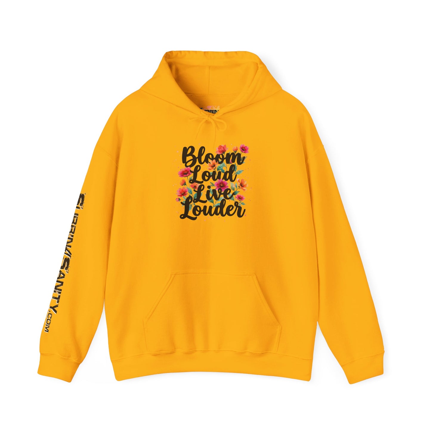 "Bloom Loud Live Louder" - Hoodie
