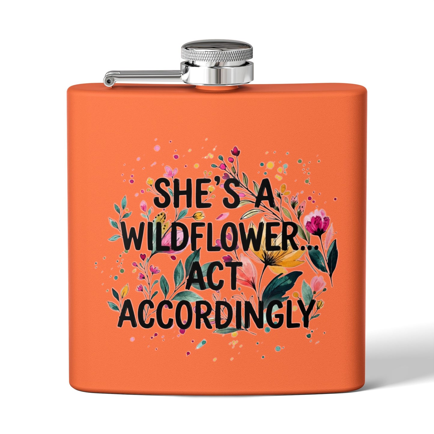 "She's A Wildflower Act Accordingly" - Stainless Steel 6oz Hip Flask