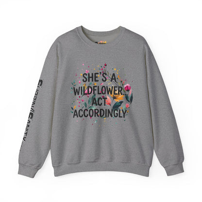 "She's A Wildflower Act Accordingly" — Sweatshirt