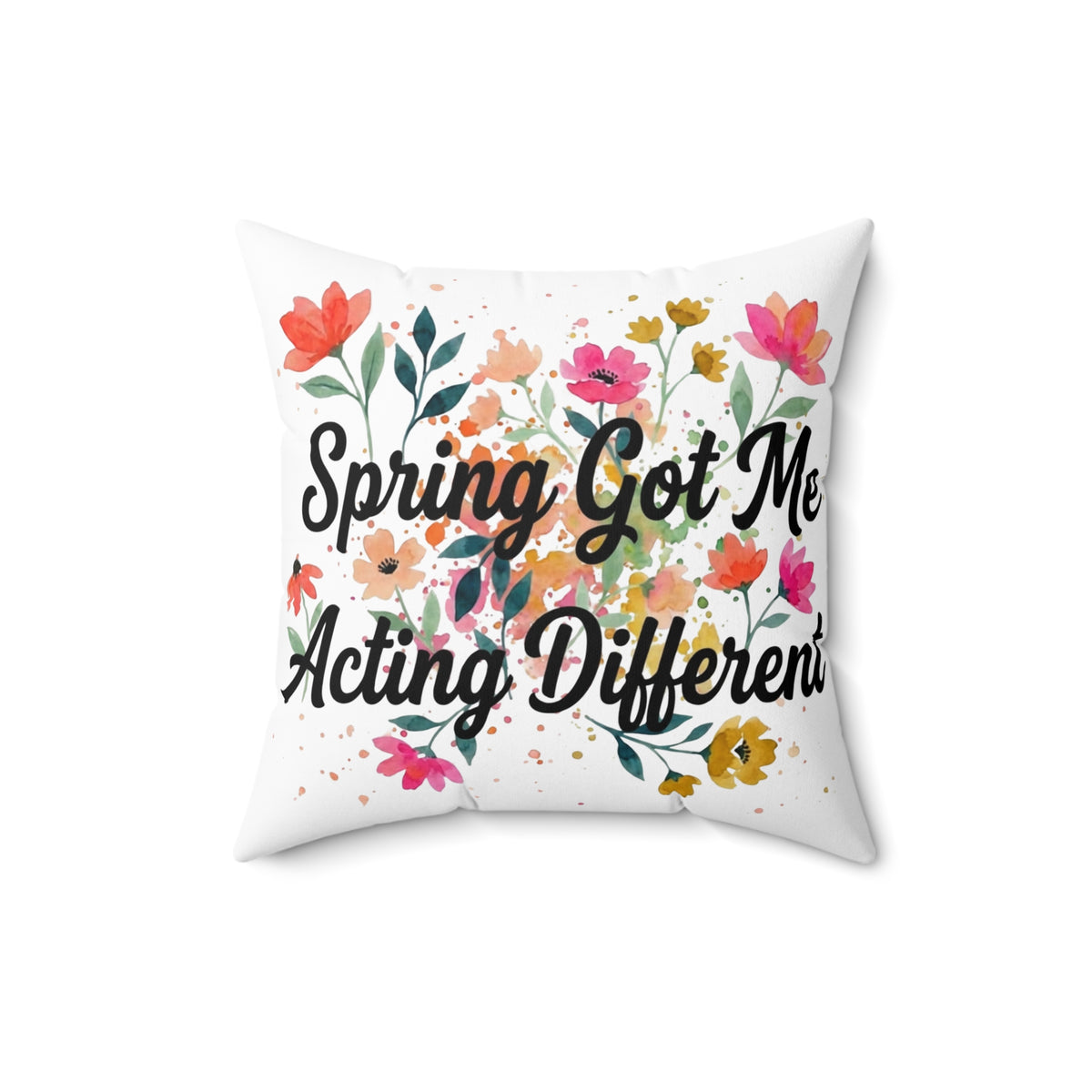 Spring Got Me Acting Different Double-Sided Throw Pillow | Floral Spring Statement Pillow by Subbin4Sanity
