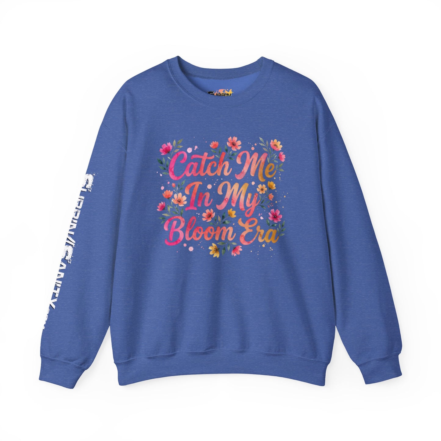 "Catch Me In My Bloom Era" — Sweatshirt