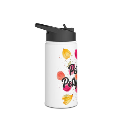 "Petals & Petty Energy" - Water Bottle