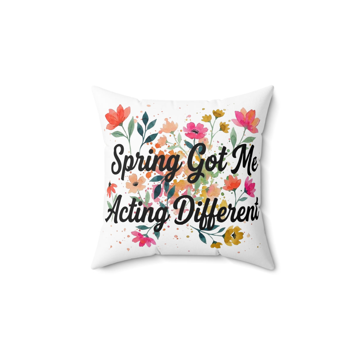 Spring Got Me Acting Different Double-Sided Throw Pillow | Floral Spring Statement Pillow by Subbin4Sanity