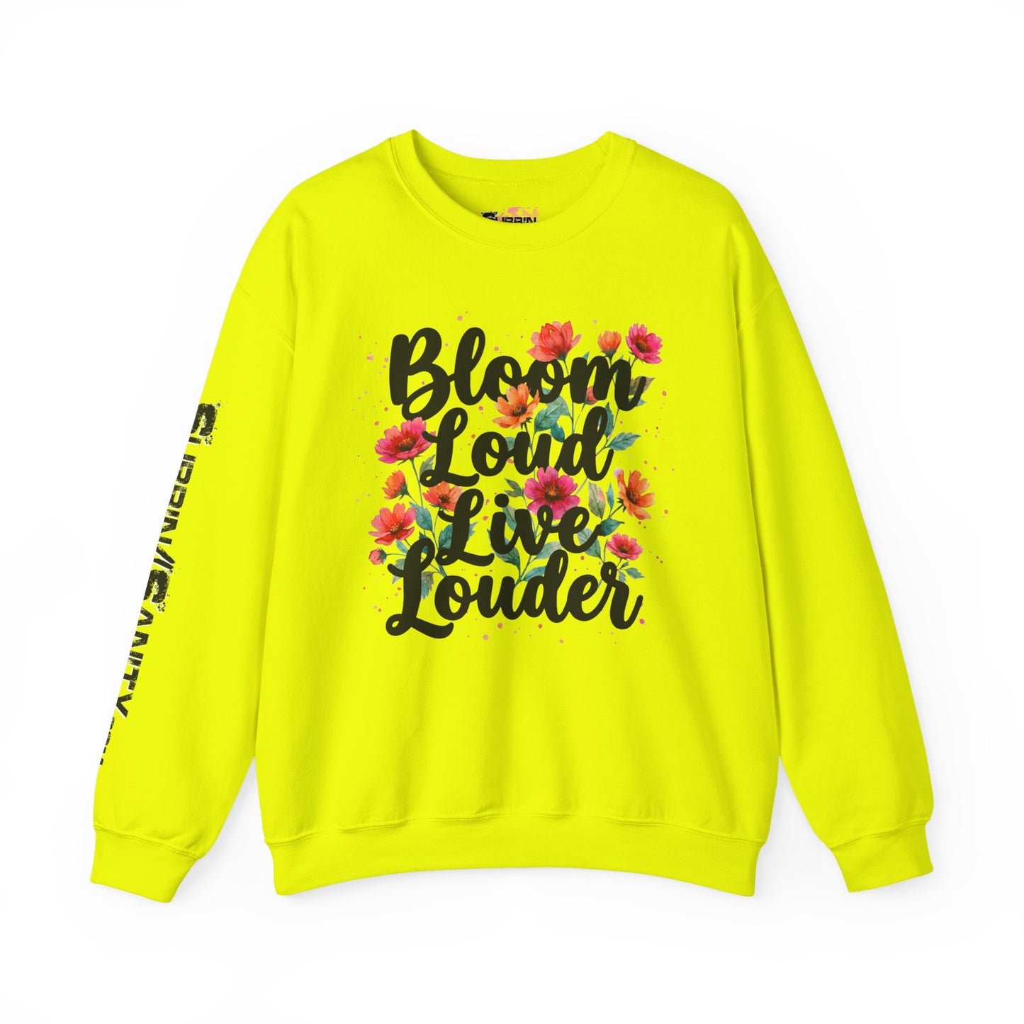 "Bloom Loud Live Louder" — Sweatshirt
