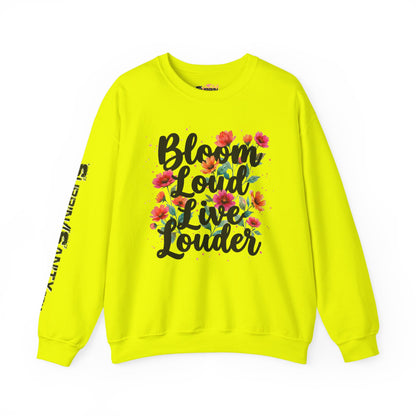 "Bloom Loud Live Louder" — Sweatshirt