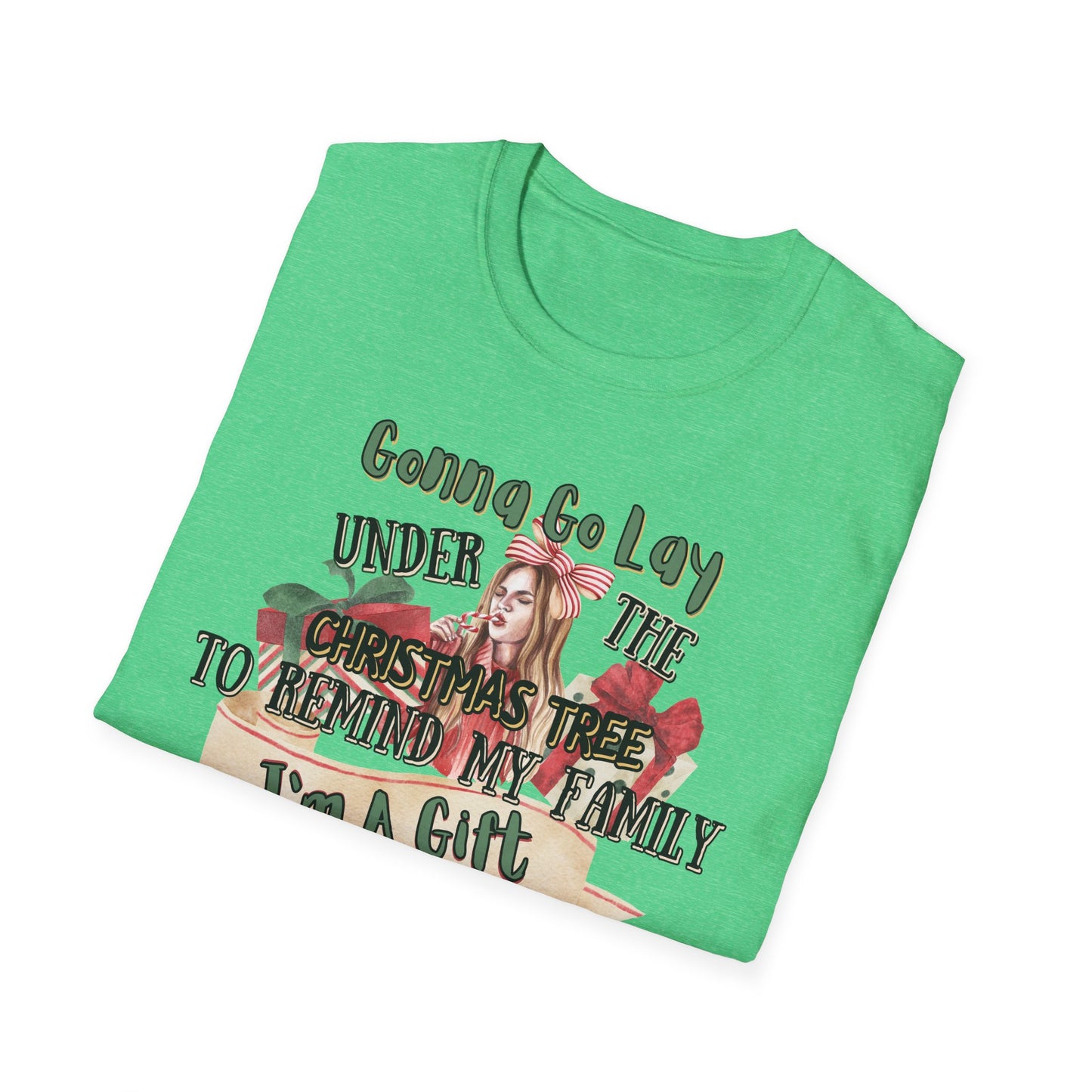 Christmas DTG Softstyle Tee "gunna go lay under the christmas tree and remind my family im a gift"