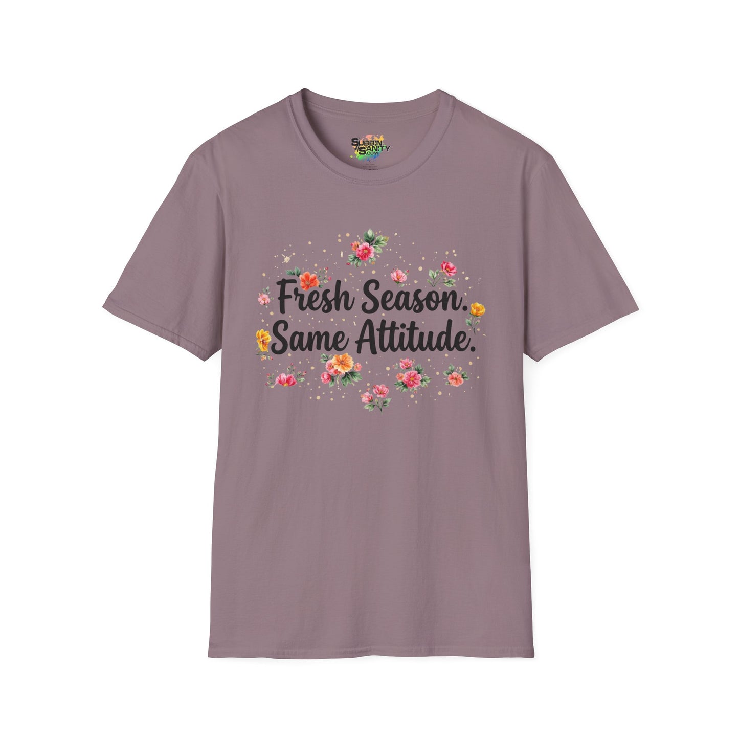 "Fresh Season Same Attitude" Unisex Soft Style T-Shirt