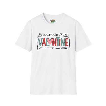 Be Your Own Damn Valentine T-Shirt – Cute Graphic Tee | Unisex Softstyle Valentine’s Day Shirt