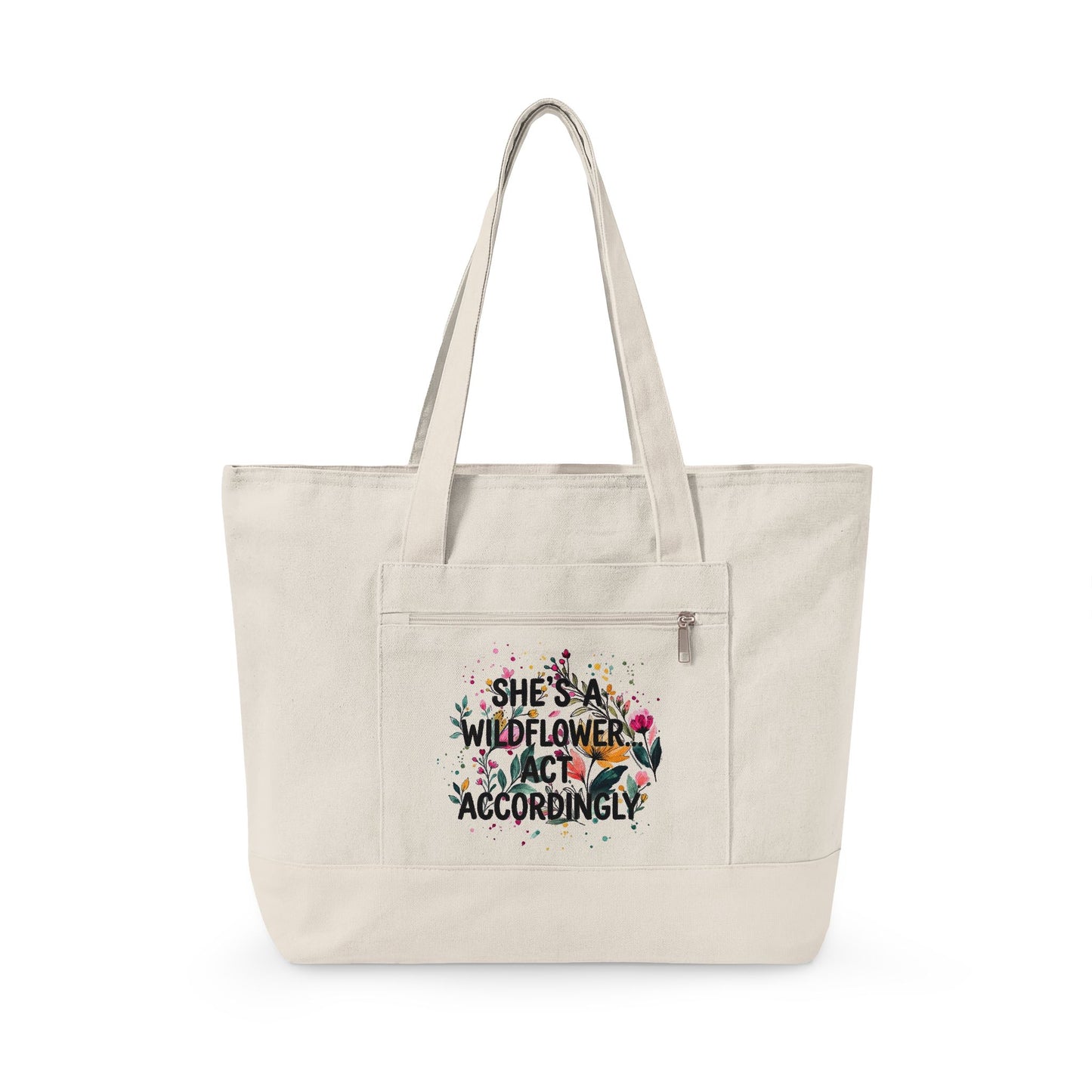 "She's A Wildflower Act Accordingly" — Zippered Tote Bag