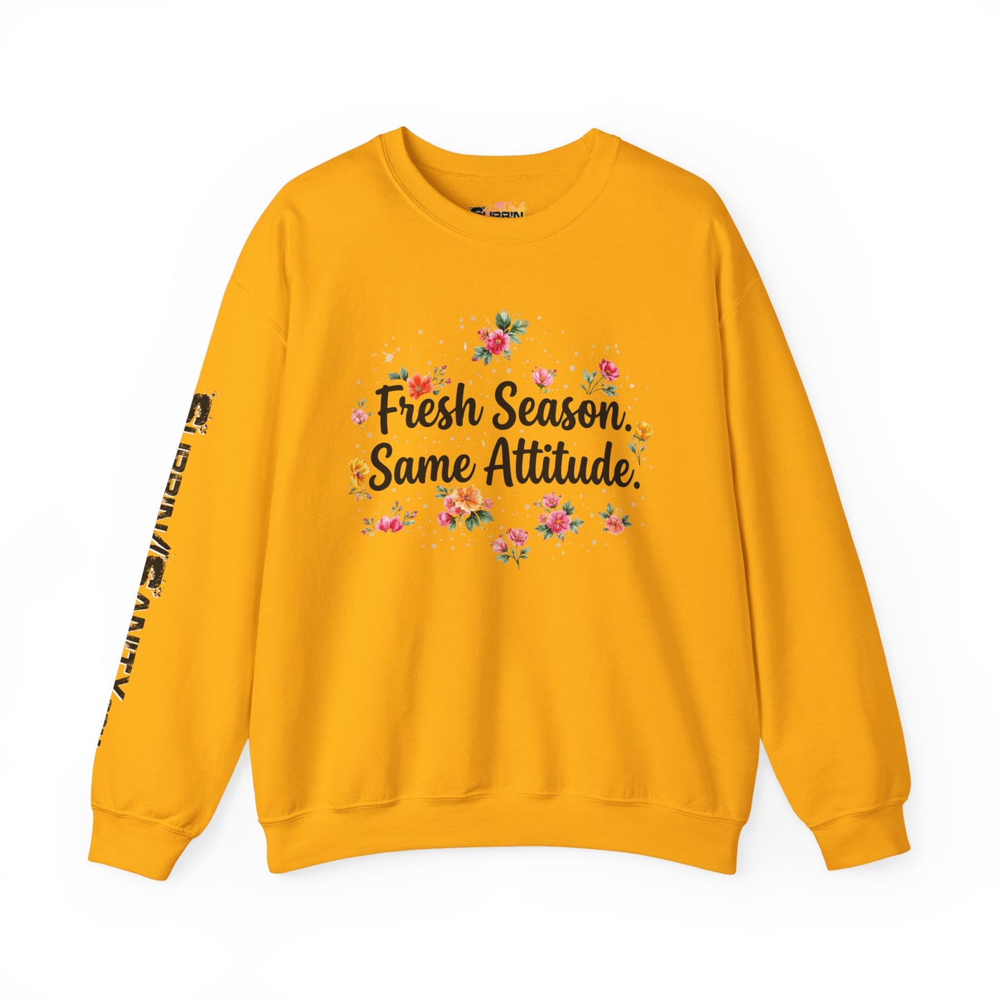 "Fresh Season Same Attitude" — Sweatshirt