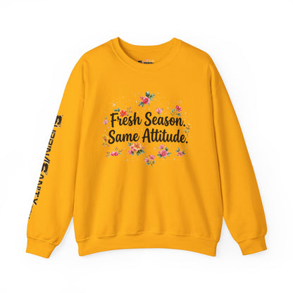 "Fresh Season Same Attitude" — Sweatshirt