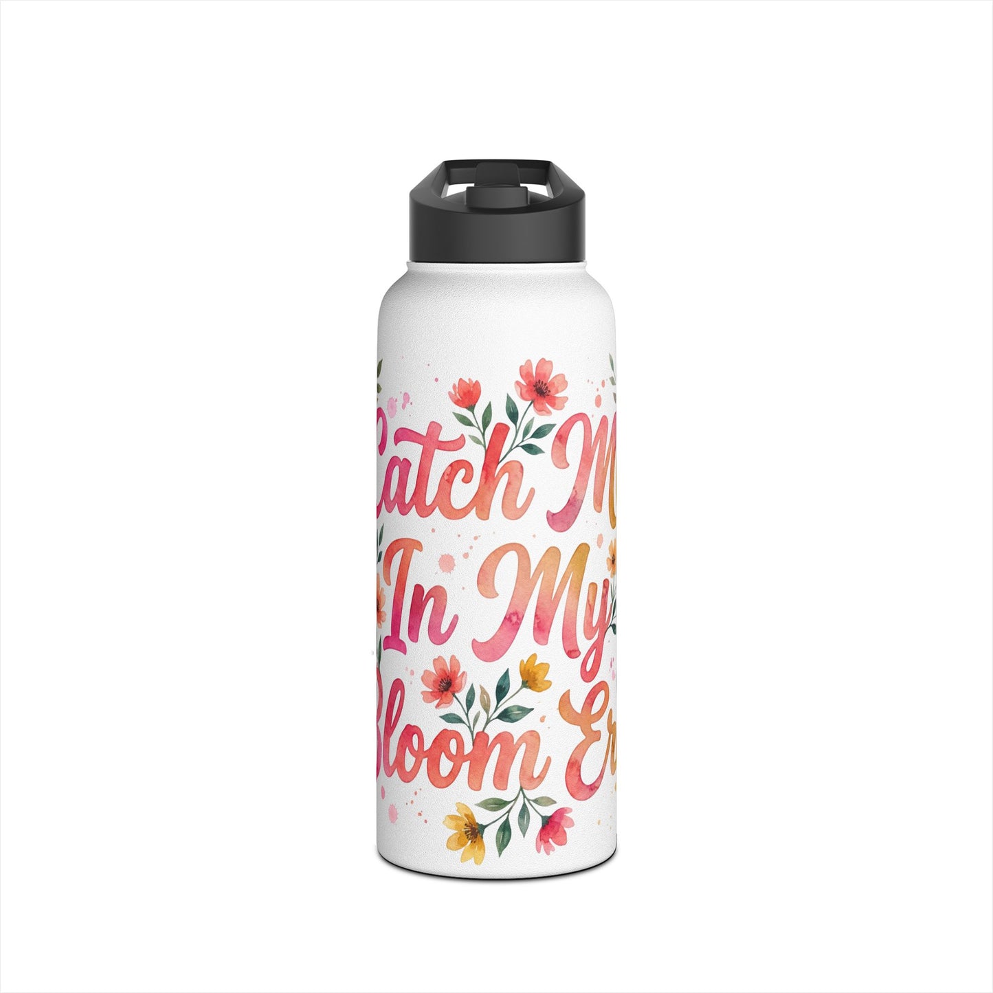 "Catch Me In My Bloom Era" - Water Bottle