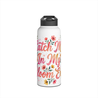 "Catch Me In My Bloom Era" - Water Bottle