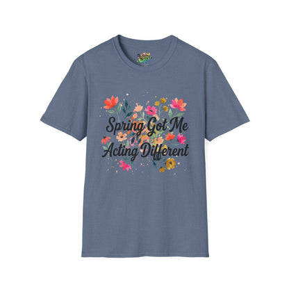 "Spring Got Me Acting Different" Unisex Soft Style T-Shirt