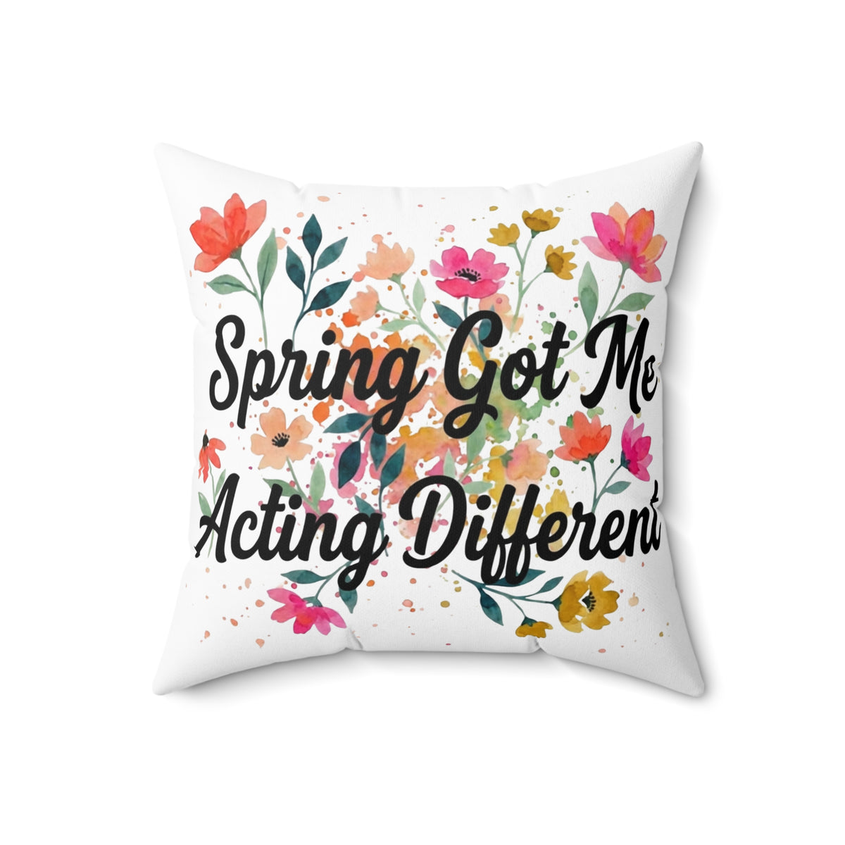 Spring Got Me Acting Different Double-Sided Throw Pillow | Floral Spring Statement Pillow by Subbin4Sanity