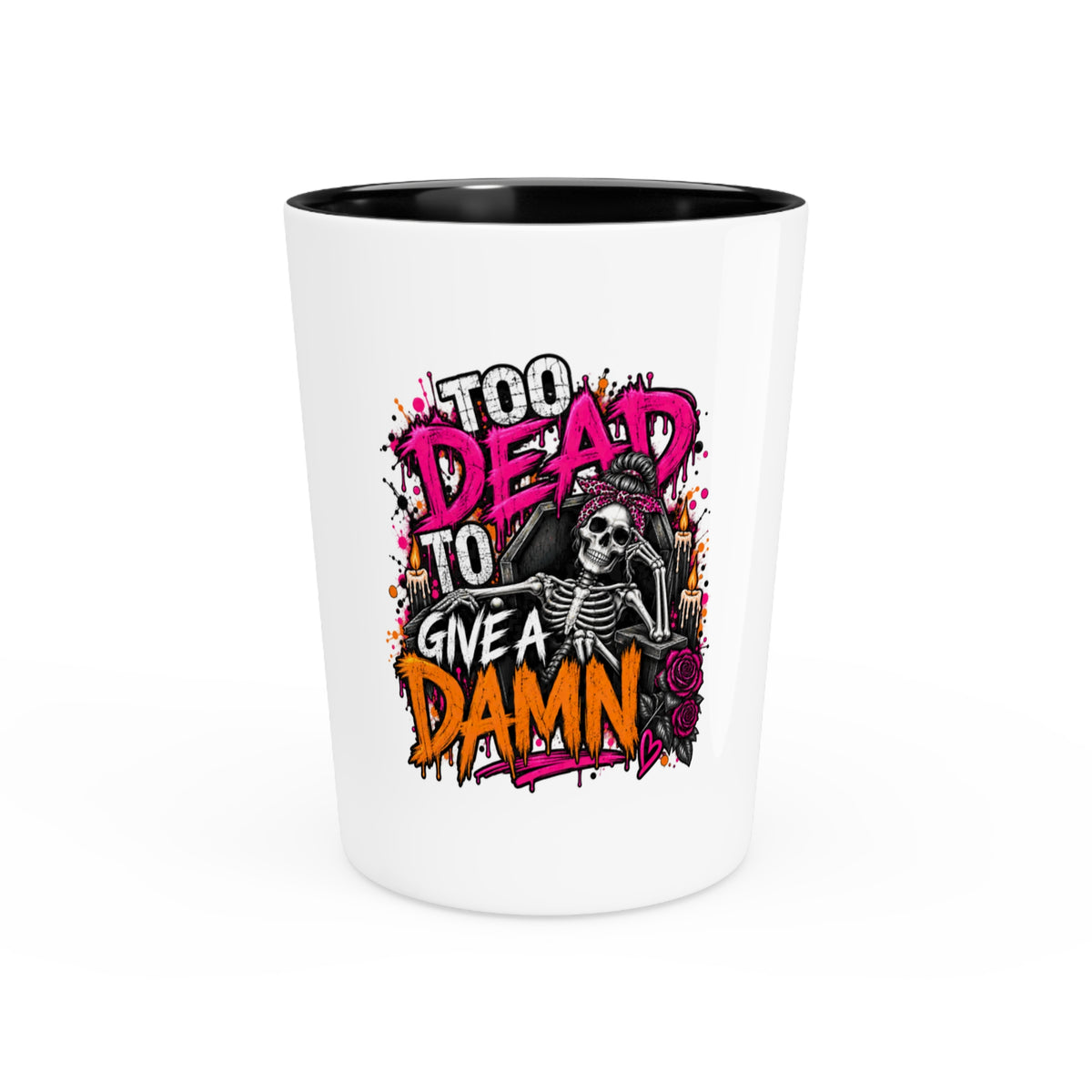 Too Dead To Give A Damn Shot Glass | Sarcastic Gothic Drinking Glass by Subbin4Sanity