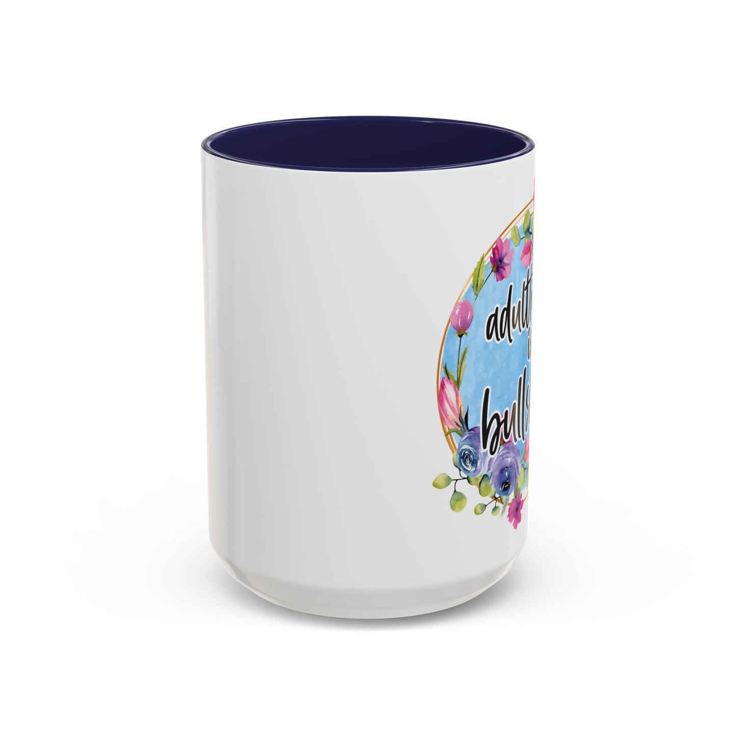 Coffee Mug, 11oz, "Adulthood is Bullshit"