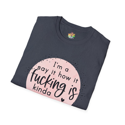 Say It How It Is Graphic T-Shirt | Funny Bold Statement Tee by Subbin4Sanity
