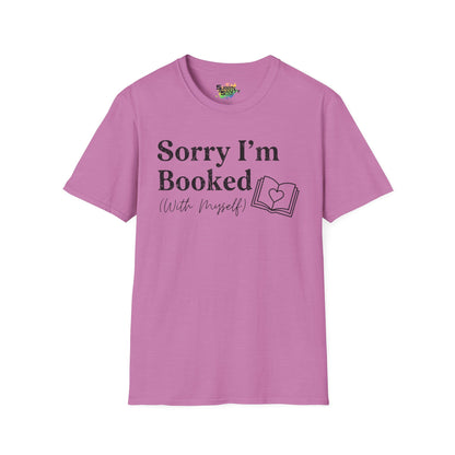 Sorry I'm Booked (With Myself) Valentine T-Shirt – Cute Graphic Tee | Unisex Softstyle Valentine’s Day Shirt